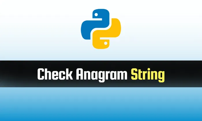 Read more about the article Check String is Anagram in Python