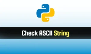 Read more about the article Check String is ASCII in Python