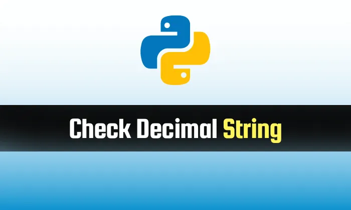 Read more about the article Check a String is Decimal in Python