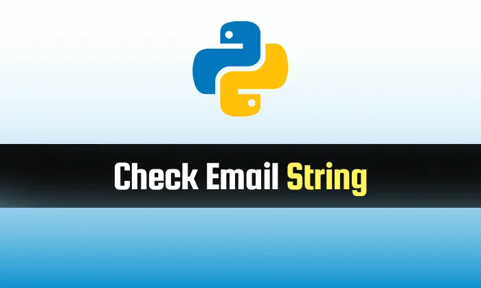 Read more about the article Check if a String is an Email in Python