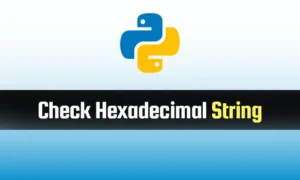 Read more about the article Check a String is Hexadecimal in Python