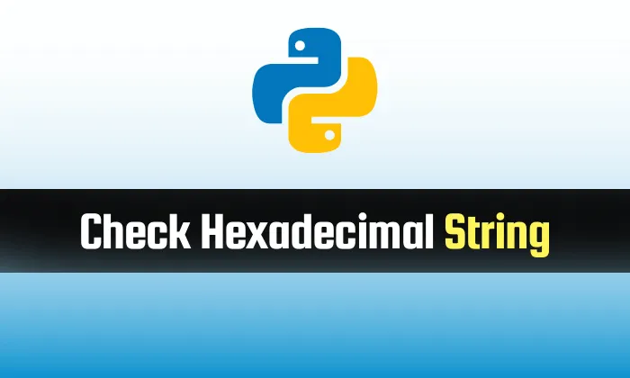 Read more about the article Check a String is Hexadecimal in Python