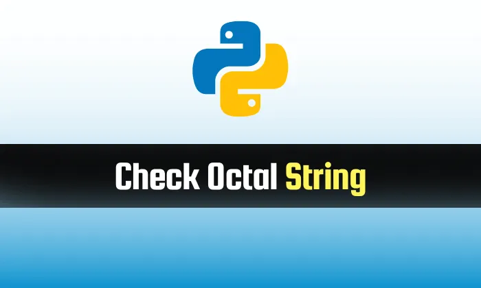 Read more about the article Check a String is Octal in Python