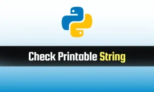 Read more about the article Check a String is Printable in Python