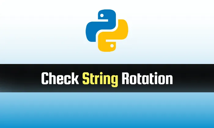 Read more about the article Check String is Rotated in Python