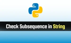 Read more about the article Check String is Subsequence in Python