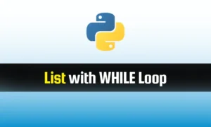 Read more about the article Python List with WHILE Loop