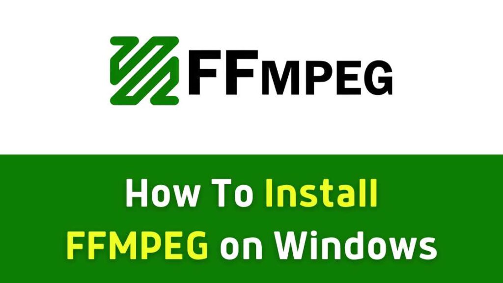 How To Install FFMPEG on Windows